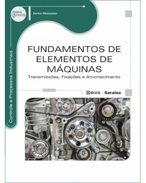 FUNDAMENTOS DE ELEMENTOS DE MÁQUINAS - TRANSMISSÕES, FIXAÇÕES E AMORTECIMENTO