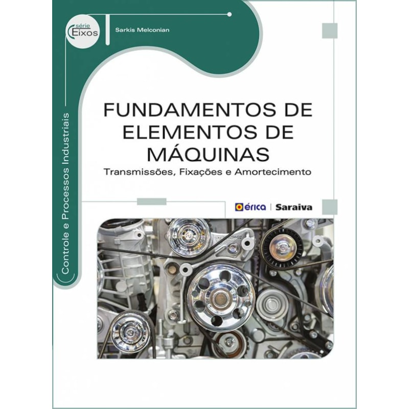 FUNDAMENTOS DE ELEMENTOS DE MÁQUINAS - TRANSMISSÕES, FIXAÇÕES E AMORTECIMENTO