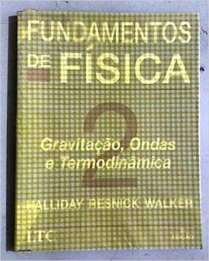 FUNDAMENTOS DE FISICA - VOL 2 GRAVITACAO ONDAS E TERMODINAMICA