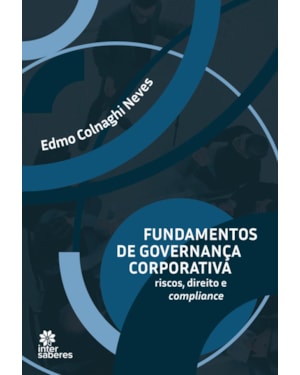 FUNDAMENTOS DE GOVERNANÇA CORPORATIVA:: RISCOS, DIREITO E COMPLIANCE