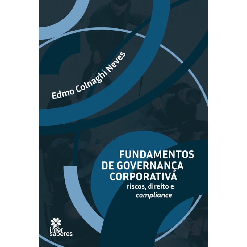 FUNDAMENTOS DE GOVERNANÇA CORPORATIVA:: RISCOS, DIREITO E COMPLIANCE