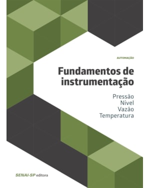 FUNDAMENTOS DE INSTRUMENTAÇÃO: PRESSÃO; NÍVEL; VAZÃO; TEMPERATURA