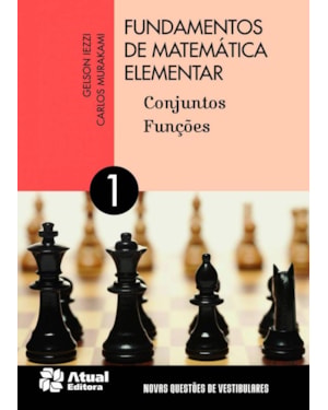FUNDAMENTOS DE MATEMÁTICA ELEMENTAR - VOLUME 1: CONJUNTOS E FUNÇÕES