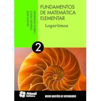 FUNDAMENTOS DE MATEMÁTICA ELEMENTAR - VOLUME 2: LOGARITMOS