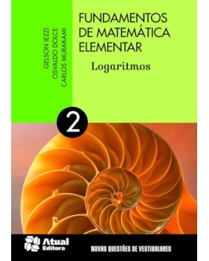FUNDAMENTOS DE MATEMÁTICA ELEMENTAR - VOLUME 2: LOGARITMOS