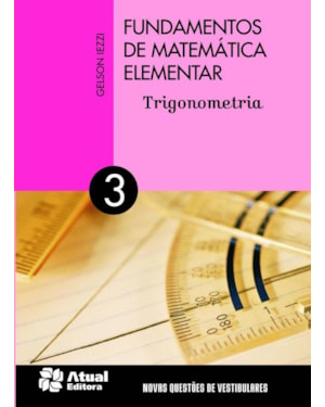 FUNDAMENTOS DE MATEMÁTICA ELEMENTAR - VOLUME 3: TRIGONOMETRIA