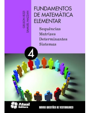 FUNDAMENTOS DE MATEMÁTICA ELEMENTAR - VOLUME 4: SEQUÊNCIAS, MATRIZES, DETERMIANTES E SISTEMA
