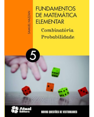 FUNDAMENTOS DE MATEMÁTICA ELEMENTAR - VOLUME 5: COMBINATÓRIA E PROBABILIDADE