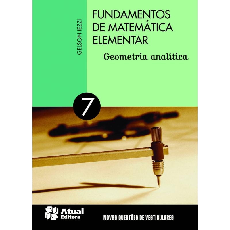 FUNDAMENTOS DE MATEMÁTICA ELEMENTAR - VOLUME 7: GEOMETRIA ANALÍTICA