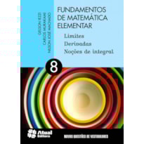 FUNDAMENTOS DE MATEMÁTICA ELEMENTAR - VOLUME 8: LIMITES, DERIVADAS E NOÇÕES DE INTEGRAL