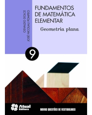 FUNDAMENTOS DE MATEMÁTICA ELEMENTAR - VOLUME 9: GEOMETRIA PLANA