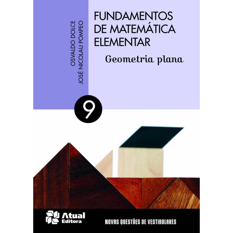 FUNDAMENTOS DE MATEMÁTICA ELEMENTAR - VOLUME 9: GEOMETRIA PLANA