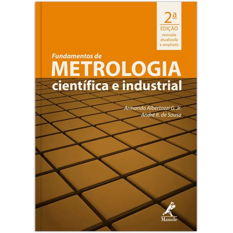 Fundamentos de metrologia científica e industrial: revisada, atualizada e ampliada