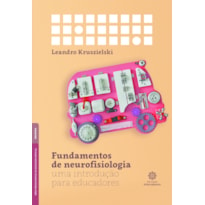 FUNDAMENTOS DE NEUROFISIOLOGIA:: UMA INTRODUÇÃO PARA EDUCADORES