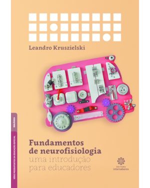 FUNDAMENTOS DE NEUROFISIOLOGIA:: UMA INTRODUÇÃO PARA EDUCADORES