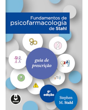 FUNDAMENTOS DE PSICOFARMACOLOGIA DE STAHL: GUIA DE PRESCRIÇÃO