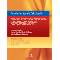 FUNDAMENTOS DE PSICOLOGIA - TEMAS CLÁSSICOS DE PSICOLOGIA SOB A ÓTICA DA ANÁLISE DO COMPORTAMENTO