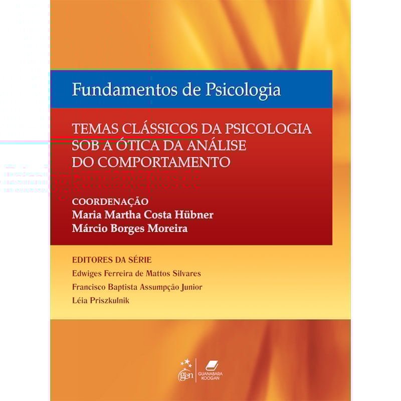 FUNDAMENTOS DE PSICOLOGIA - TEMAS CLÁSSICOS DE PSICOLOGIA SOB A ÓTICA DA ANÁLISE DO COMPORTAMENTO