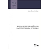 FUNDAMENTOS DIALETICOS DA PEDAGOGIA DO OPRIMIDO