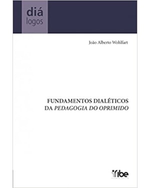 FUNDAMENTOS DIALETICOS DA PEDAGOGIA DO OPRIMIDO