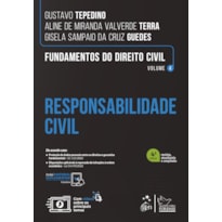 FUNDAMENTOS DO DIREITO CIVIL - RESPONSABILIDADE CIVIL - VOL. 4