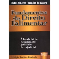 FUNDAMENTOS DO DIREITO FALIMENTAR - À LUZ DA LEI DE RECUPERAÇÃO JUDICIAL E EXTRAJUDICIAL