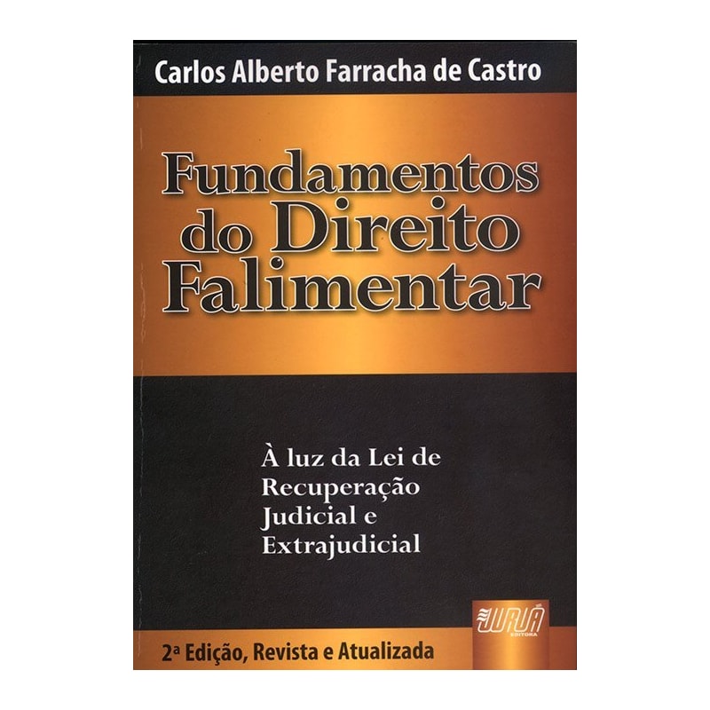 FUNDAMENTOS DO DIREITO FALIMENTAR - À LUZ DA LEI DE RECUPERAÇÃO JUDICIAL E EXTRAJUDICIAL