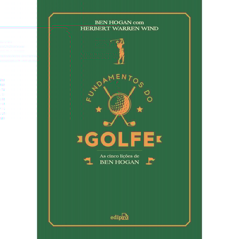 FUNDAMENTOS DO GOLFE: AS CINCO LIÇÕES DE BEN HOGAN