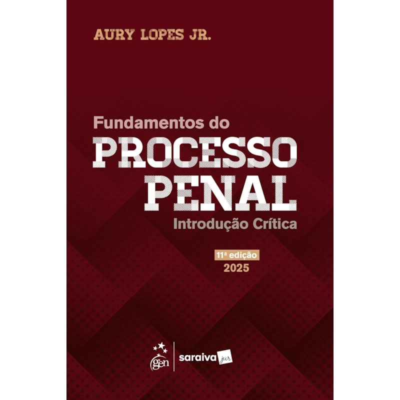 FUNDAMENTOS DO PROCESSO PENAL - INTRODUÇÃO CRÍTICA - 11ª EDIÇÃO 2025