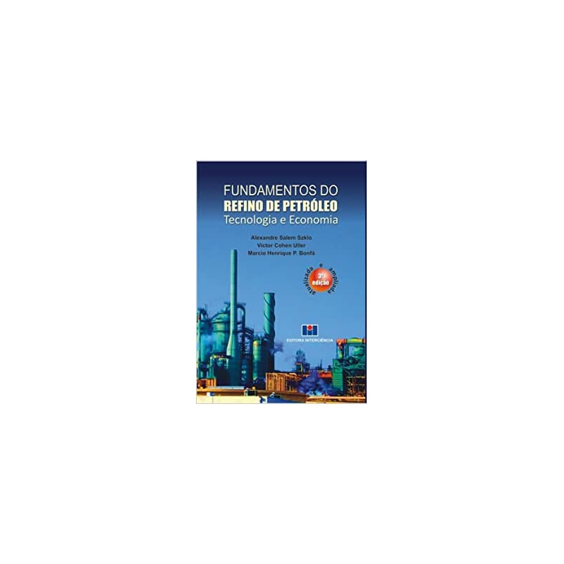 Fundamentos do refino de petróleo: tecnologia e economia
