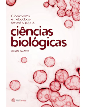 FUNDAMENTOS E METODOLOGIA DE ENSINO PARA AS CIÊNCIAS BIOLÓGICAS