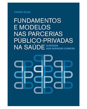 Fundamentos e modelos nas parcerias público-privadas na saúde: o estudo dos serviços clínicos