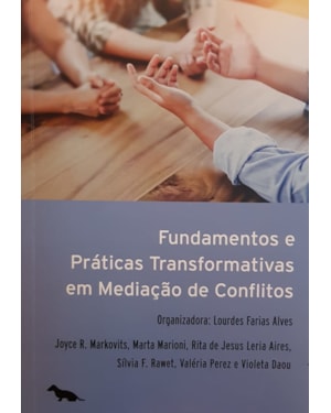 FUNDAMENTOS E PRÁTICAS TRANSFORMATIVAS EM MEDIAÇÃO DE CONFLITOS