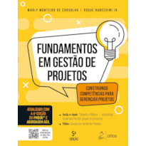 FUNDAMENTOS EM GESTÃO DE PROJETOS - CONSTRUINDO COMPETÊNCIAS PARA GERENCIAR PROJETOS