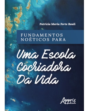 FUNDAMENTOS NOÉTICOS PARA UMA ESCOLA COCRIADORA DA VIDA