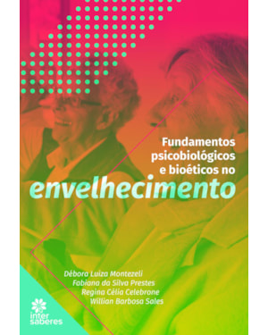 FUNDAMENTOS PSICOBIOLÓGICOS E BIOÉTICOS NO ENVELHECIMENTO