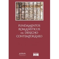 FUNDAMENTOS ROMANÍSTICOS DEL DERECHO CONTEMPORÁNEO. OBRA COMPLETA