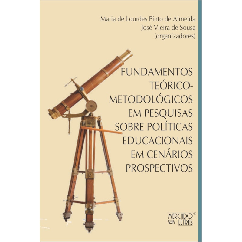 Fundamentos teórico-metodológicos em pesquisas sobre políticas educacionais em cenários prospectivos