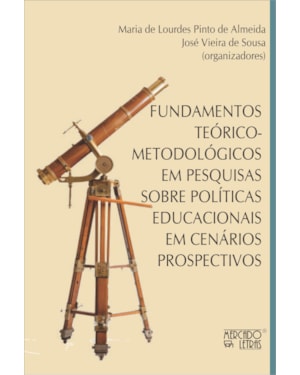 Fundamentos teórico-metodológicos em pesquisas sobre políticas educacionais em cenários prospectivos