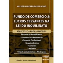 FUNDO DE COMÉRCIO & LUCROS CESSANTES NA LEI DO INQUILINATO - ASPECTOS DA PROVA CONTÁBIL - VOLTADO AO JUDICIÁRIO E À ARBITRAGEM