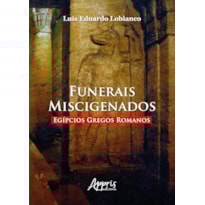 FUNERAIS MISCIGENADOS EGÍPCIOS GREGOS ROMANOS