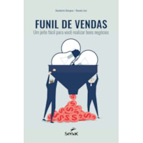 FUNIL DE VENDAS: UM JEITO FÁCIL PARA VOCÊ REALIZAR BONS NEGÓCIOS