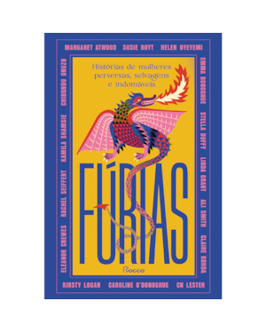FÚRIAS: HISTÓRIAS DE MULHERES PERVERSAS, SELVAGENS E INDOMÁVEIS