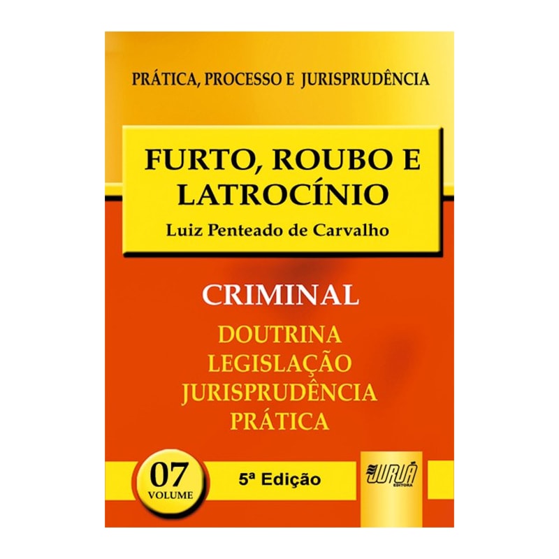 FURTO, ROUBO E LATROCÍNIO - PPJ CRIMINAL VOL. 7