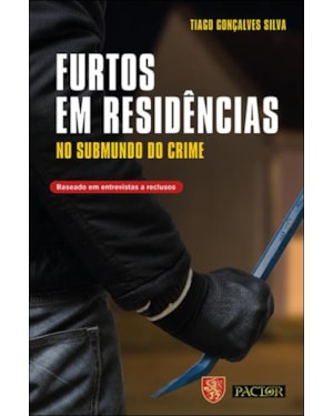 Furtos em residências - no submundo do crime