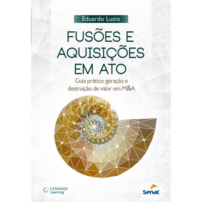 FUSOES E AQUISICOES EM ATO - GUIA PRATICO: GERACAO E DESTRUICAO DE VALOR EM