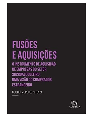 Fusões e aquisições: o instrumento de aquisição de empresas do setor sucroalcooleiro: uma visão do comprador estrangeiro