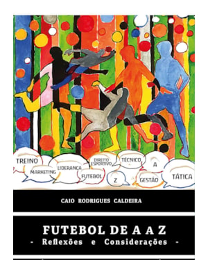 FUTEBOL DE A A Z: REFLEXÕES E CONSIDERAÇÕES