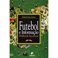 FUTEBOL E INFORMACAO - DRIBLANDO INCERTEZAS