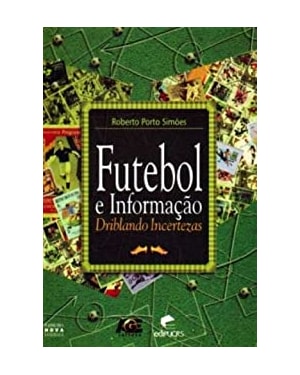 FUTEBOL E INFORMACAO - DRIBLANDO INCERTEZAS